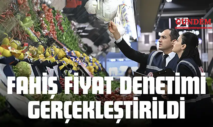 Kastamonu'da Fahiş Fiyat Denetimi!