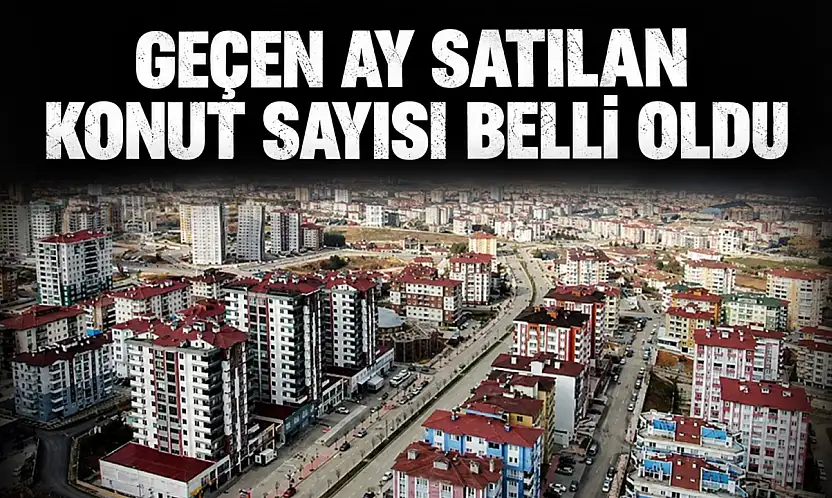 Kastamonu'da Geçen Ay Satılan Konut Sayısı Belli Oldu