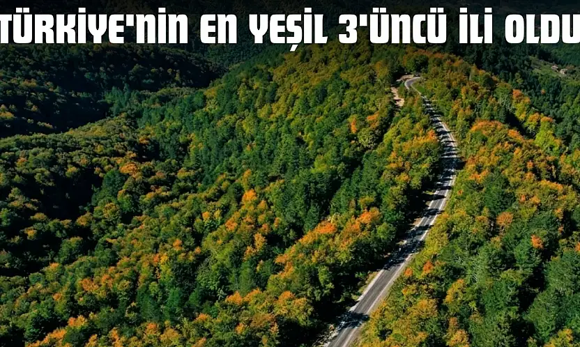 Kastamonu, Türkiye'nin En Yeşil 3'üncü İli Oldu