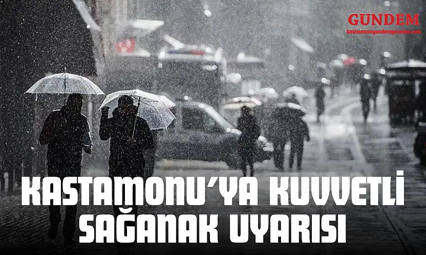 Kastamonu'ya Kuvvetli Sağanak Uyarısı