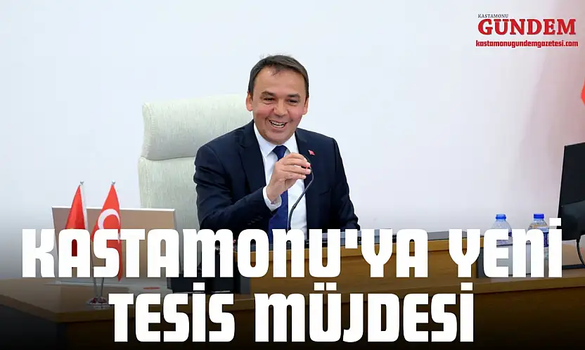 Kastamonu'ya Yeni Tesis Müjdesi