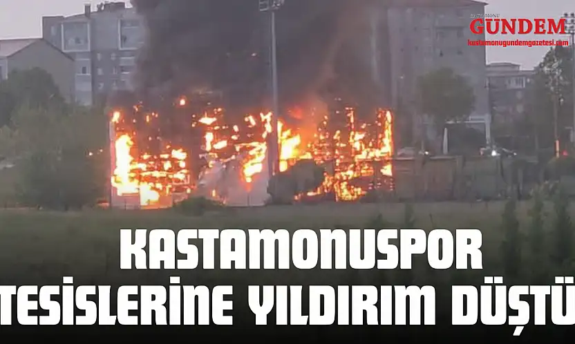 Kastamonuspor Tesislerinde Yıldırım Düşmesi Sonucu Yangın Çıktı