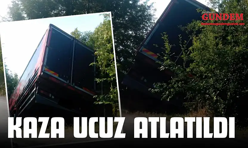 Kaza Ucuz Atlatıldı