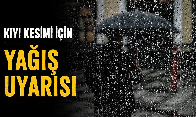 Kıyı Kesimi İçin Yağış Uyarısı