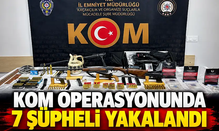 KOM Operasyonunda 7 Şüpheli Yakalandı