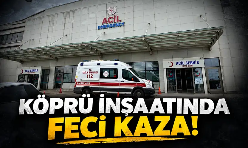 Köprü İnşaatında Feci Kaza!