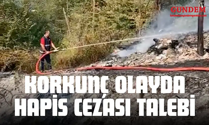 Korkunç Olayda 21 Yıla Kadar Hapis Cezası Talebi