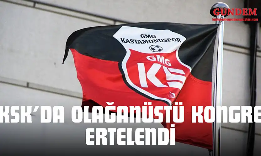 KSK'da Olağanüstü Kongre Ertelendi