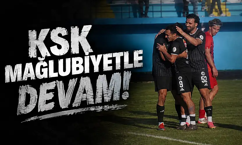 KSK Mağlubiyetle Devam!