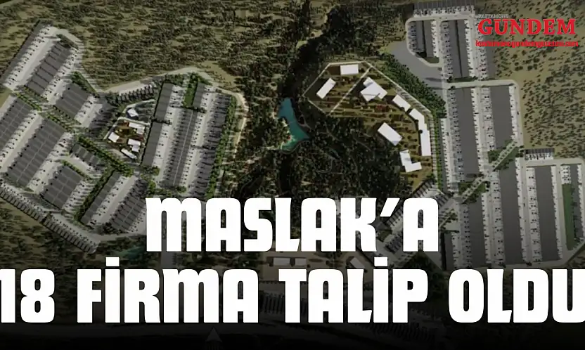 Maslak'a 18 Firma Talip Oldu