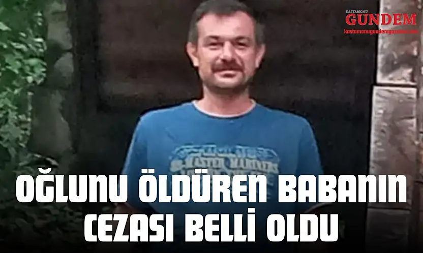 Oğlunu Öldüren Babanın Cezası Belli Oldu