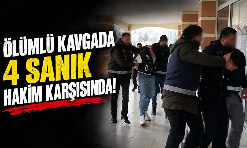 Ölümlü Kavgada 4 Sanık Hakim Karşısında!