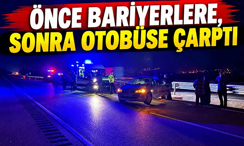 Önce Bariyerlere, Sonra Otobüse Çarptı