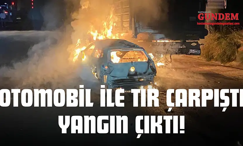Otomobil İle Tır Çarpıştı, Yangın Çıktı!
