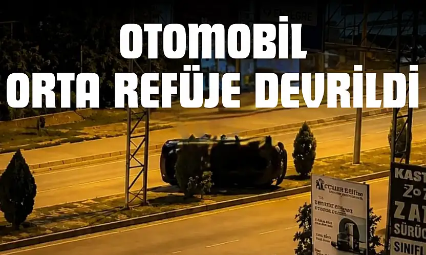 Otomobil Orta Refüje Devrildi