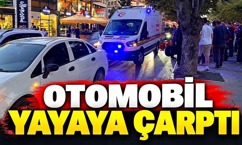 Otomobil Yayaya Çarptı