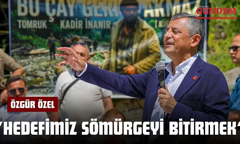 Özgür Özel: 'Hedefimiz Sömürgeyi Bitirmek'