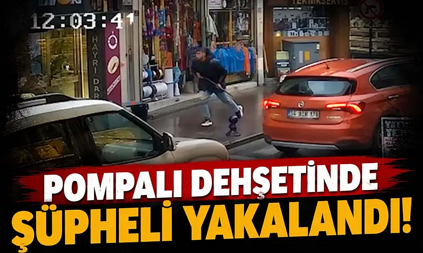 Pompalı Dehşetinde Şüpheli Yakalandı!