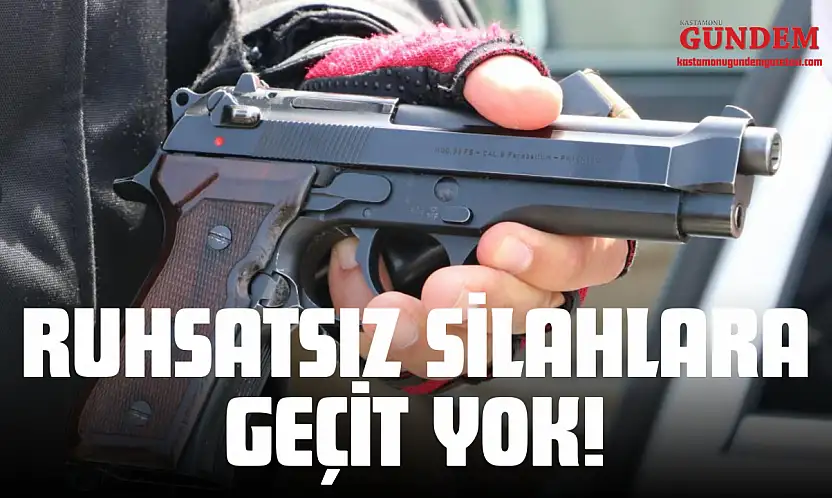 Ruhsatsız Silahlara Geçit Yok!