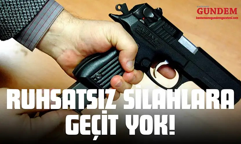 Ruhsatsız Silahlara Geçit Yok!