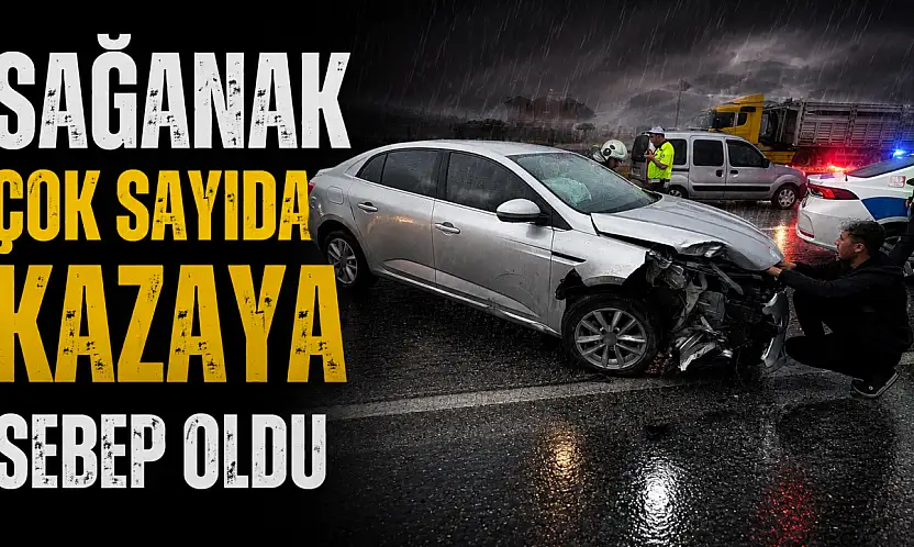 Sağanak Çok Sayıda Kazaya Sebep Oldu