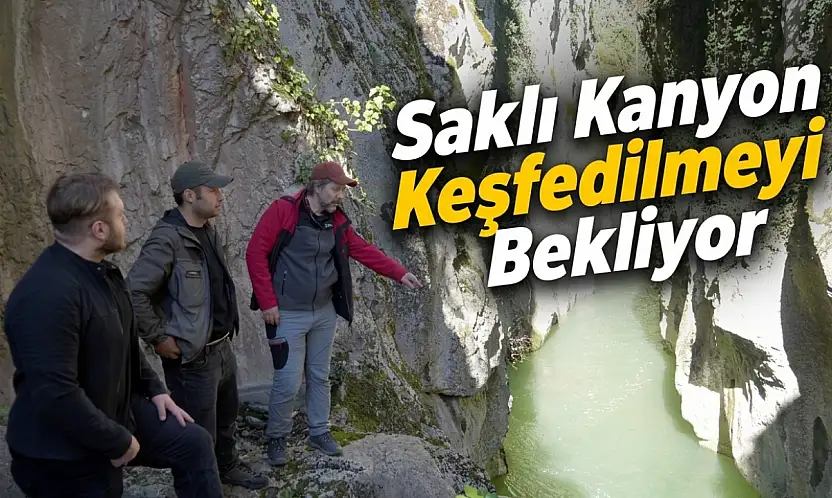 Saklı Kanyon Keşfedilmeyi Bekliyor