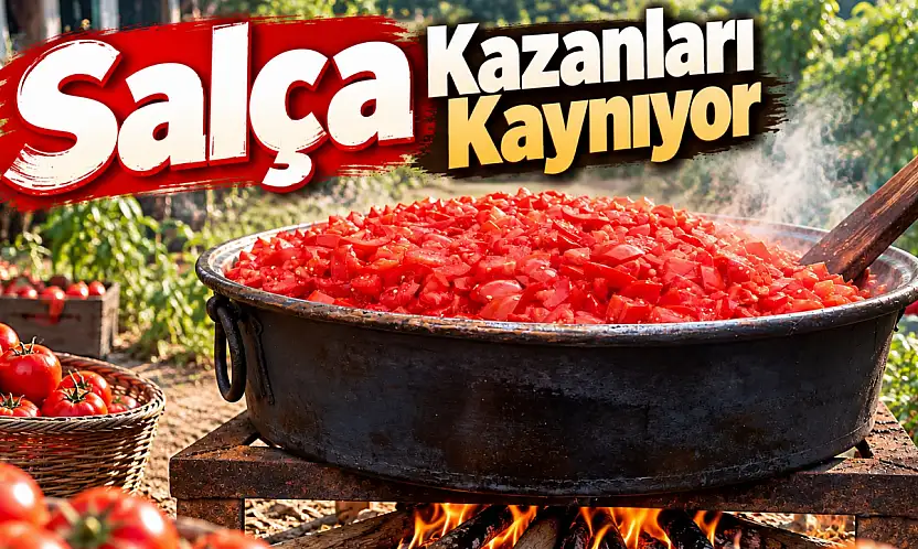 Salça Kazanları Kaynıyor