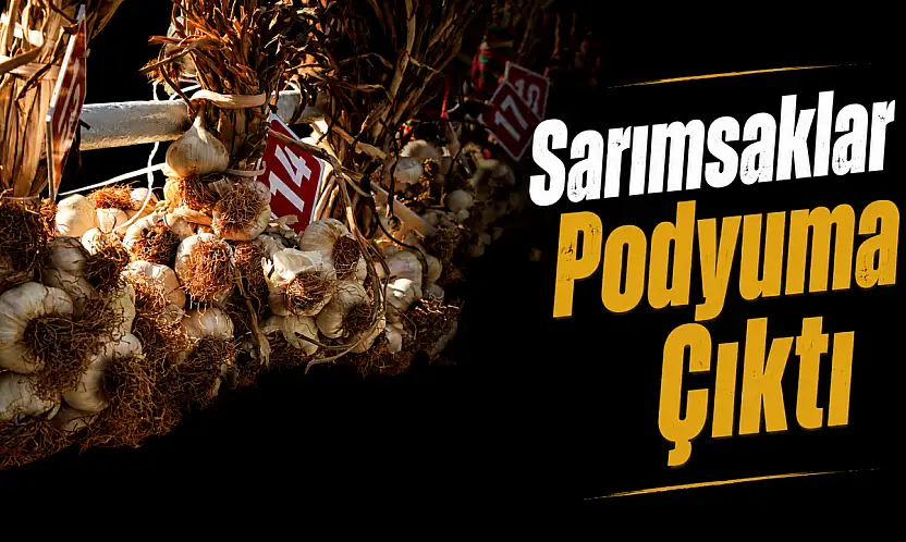 Sarımsaklar Podyuma Çıktı