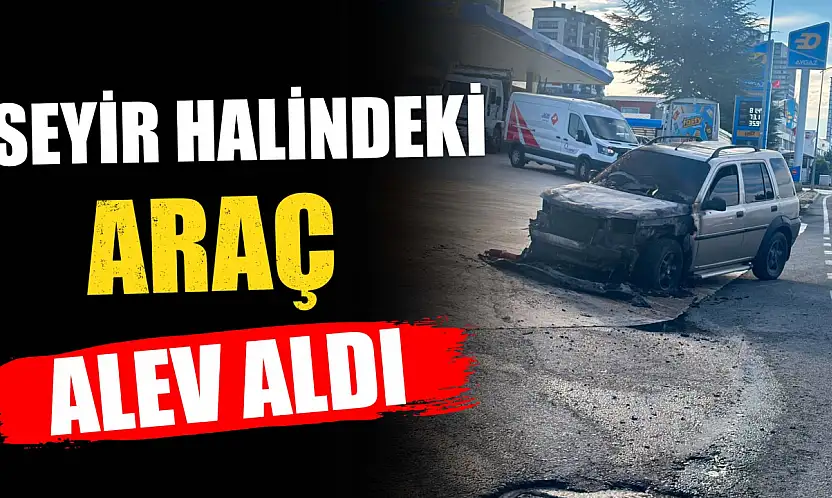 Seyir Halindeki Araç Alev Aldı