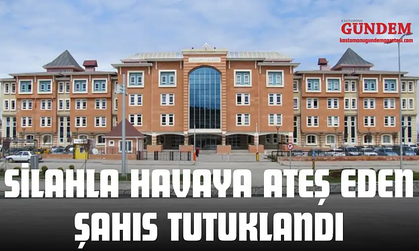 Silahla Havaya Ateş Eden Şahıs Tutuklandı