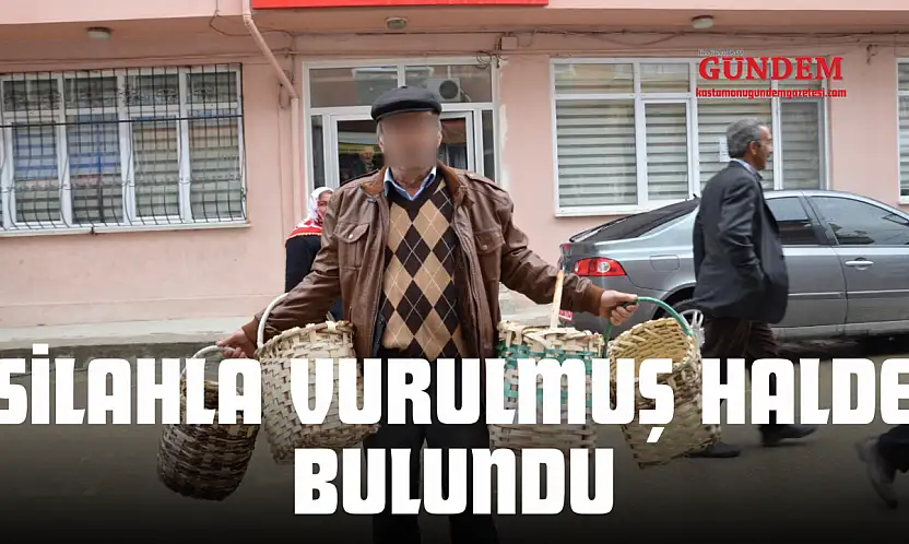 Silahla Vurulmuş Halde Bulundu