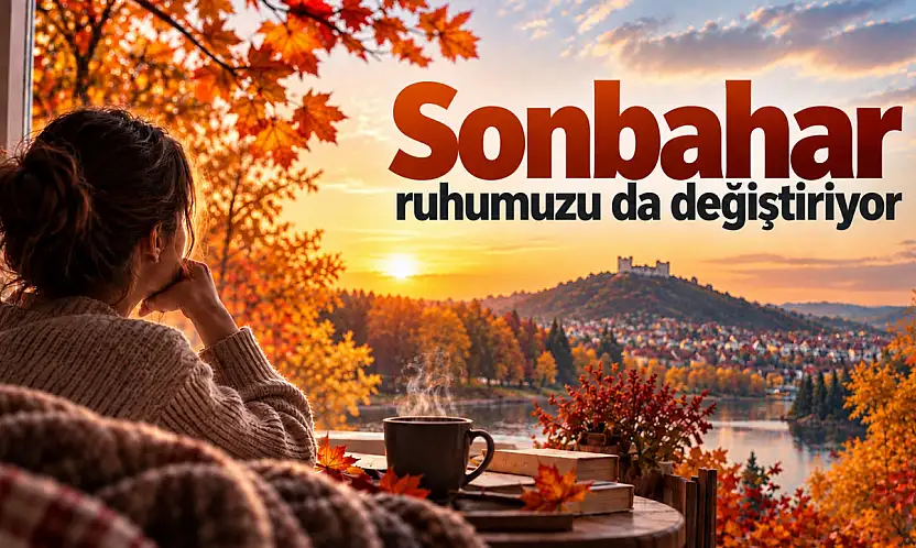 Sonbahar Ruhumuzu Da Değiştiriyor!