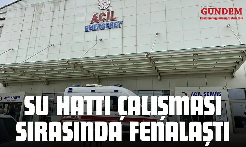 Su Hattı Çalışmasında Fenalaşan Kişi Hastaneye Kaldırıldı