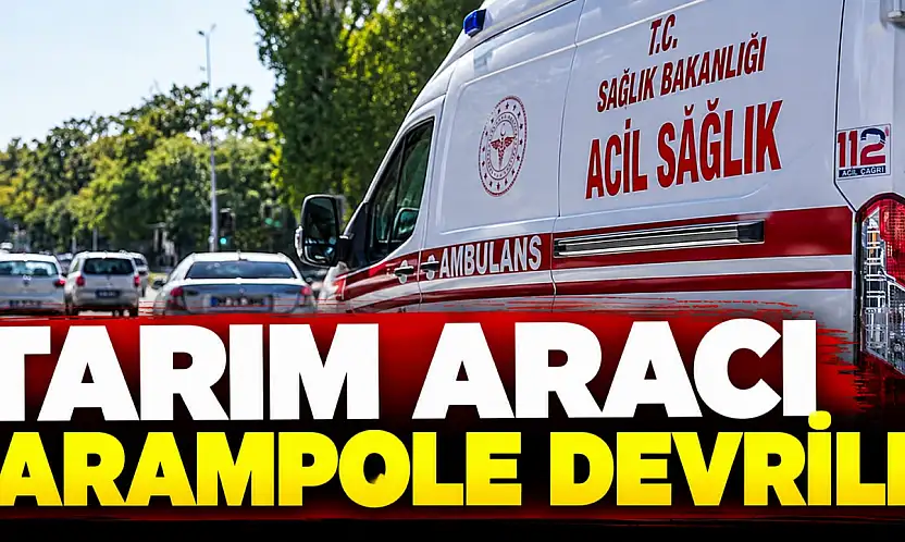 Tarım Aracı Şarampole Devrildi: 2 Yaralı