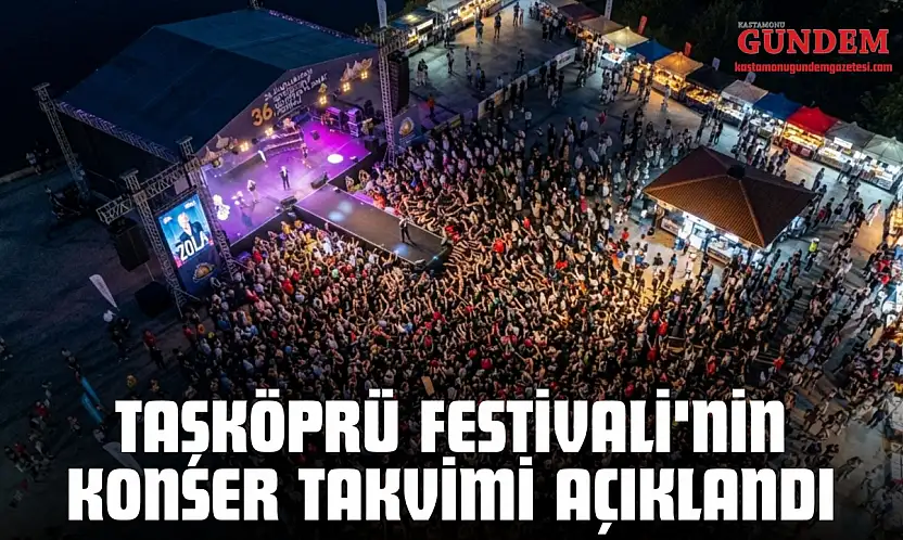 Taşköprü Festivali'nin Konser Takvimi Açıklandı