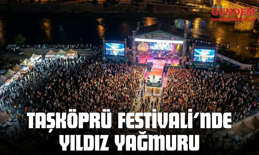 Taşköprü Festivali'nde Yıldız Yağmuru
