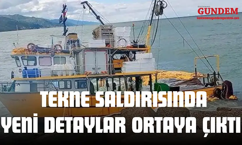 Tekne Saldırısında Yeni Detaylar Ortaya Çıktı