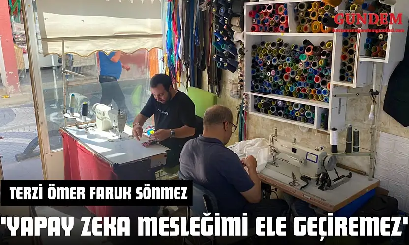 Terzi Ömer Faruk Sönmez 'Yapay Zeka Mesleğimi Ele Geçiremez'