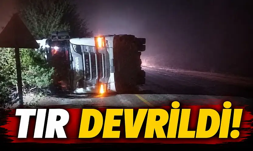 Tır Devrildi!
