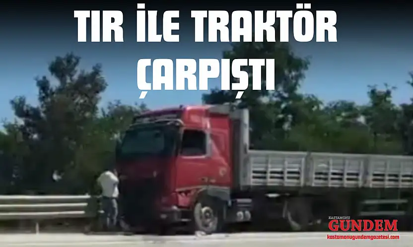 Tır İle Traktör Çarpıştı