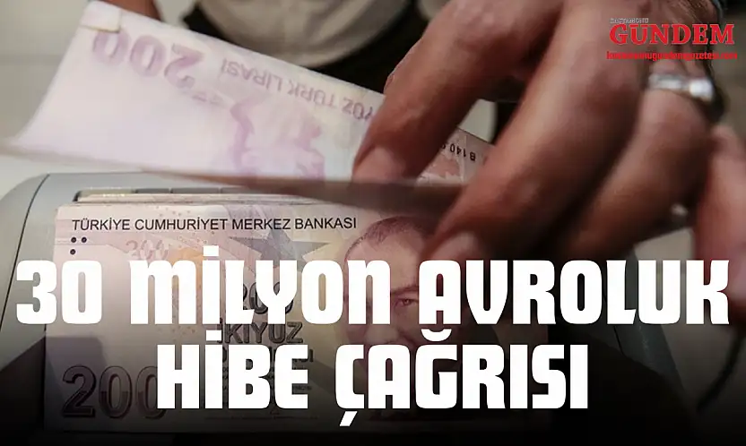 TKDK'dan 30 Milyon Avroluk Hibe Çağrısı