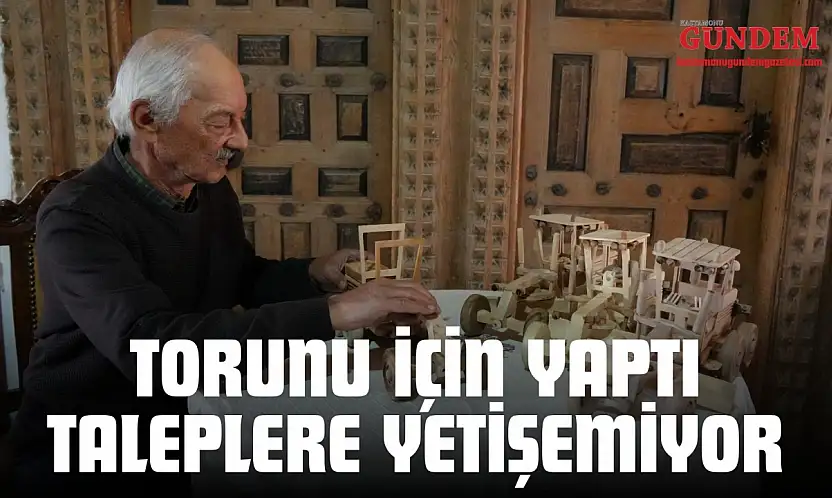 Torunu İçin Yaptı, Taleplere Yetişemiyor