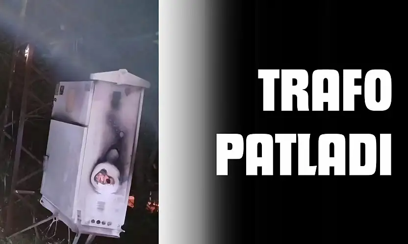 Trafo Patladı