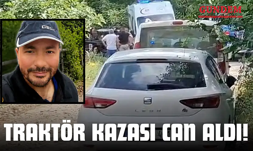 Traktör Kazası Can Aldı!
