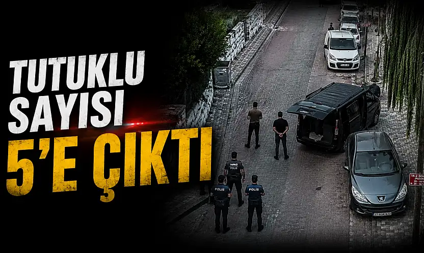 Tutuklu Sayısı 5'e Çıktı