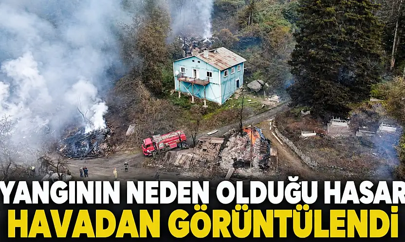 Yangının Neden Olduğu Hasar Havadan Görüntülendi