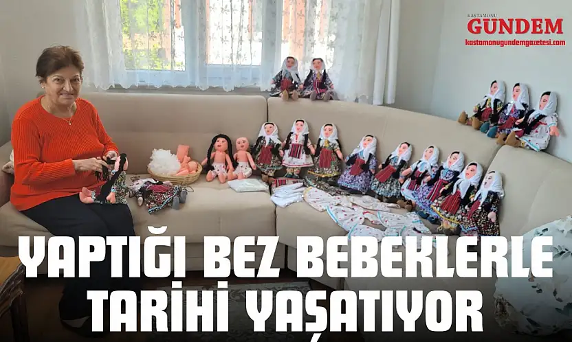 Yaptığı Bez Bebeklerle Tarihi Yaşatıyor