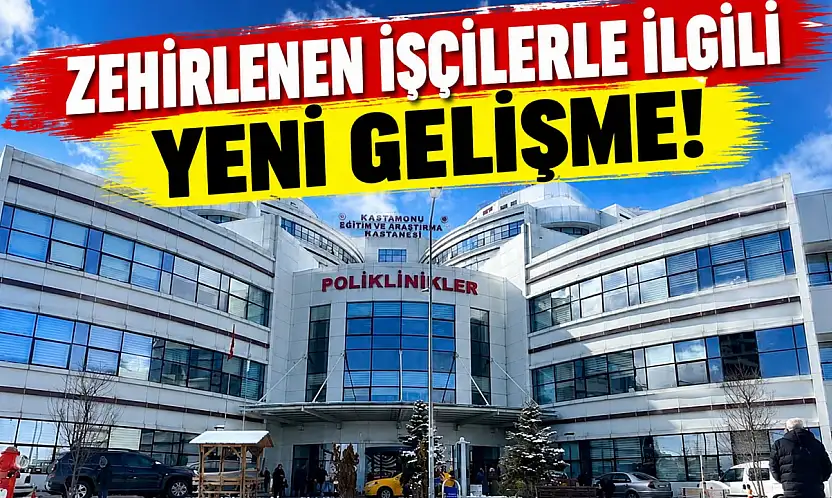 Zehirlenen İşçilerle İlgili Yeni Gelişme!