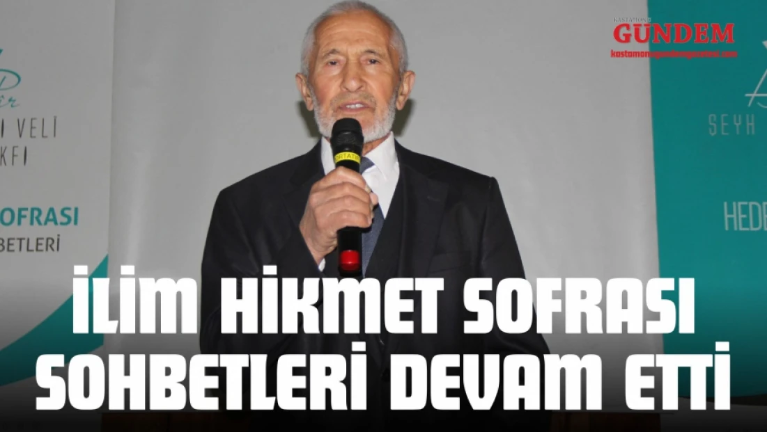 İlim Hikmet Sofrası Sohbetleri Devam Etti