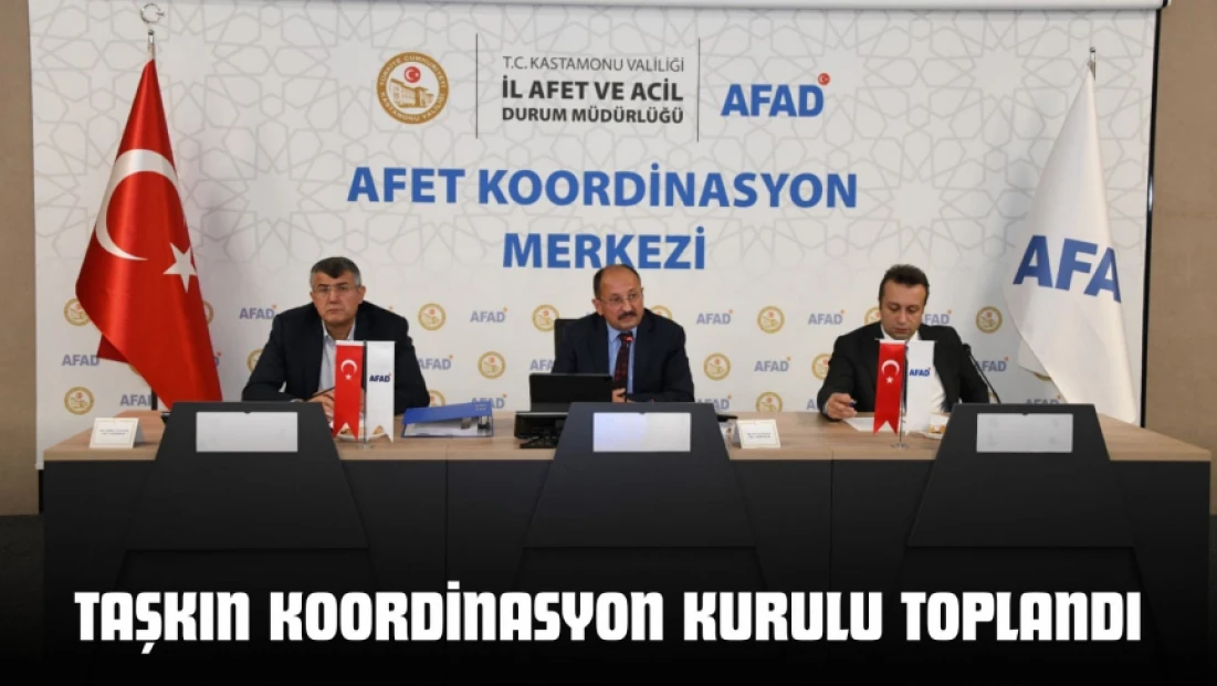 Kastamonu'da Taşkın Koordinasyon Kurulu Toplandı
